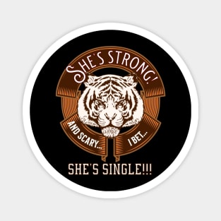 She's strong and scary. I bet she's single! - funny tshirt Magnet